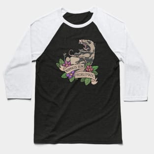 Possum - Normalise being problematic Baseball T-Shirt